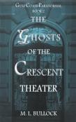 The Ghosts Of The Crescent Theater
