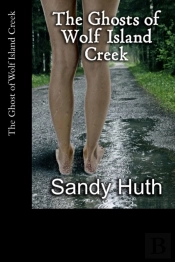 The Ghosts Of Wolf Island Creek