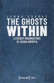 The Ghosts Within Â€“ Literary Imaginations Of Asian America