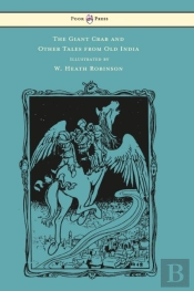 The Giant Crab And Other Tales From Old India - Illustrated By W. Heath Robinson
