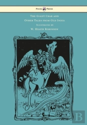The Giant Crab And Other Tales From Old India - Illustrated By W. Heath Robinson