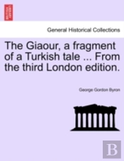 The Giaour, A Fragment Of A Turkish Tale