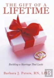 The Gift Of A Lifetime: Building A Marri