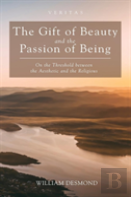 The Gift Of Beauty And The Passion Of Being