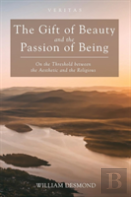 The Gift Of Beauty And The Passion Of Being