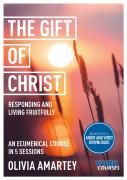 The Gift Of Christ: Responding And Living Fruitfully