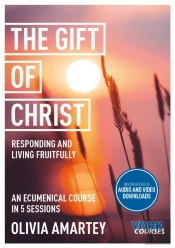 The Gift Of Christ: Responding And Living Fruitfully
