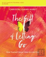 The Gift Of Letting Go Study Guide Plus Streaming Video