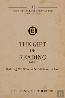 Bertrand.pt - The Gift Of Reading -  Part 1: Reading The Bible In Submission To God