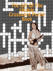 The Gift Of The Ukulele Crossword Puzzle Book
