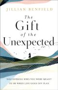 The Gift Of The Unexpected Â€“ Discovering Who You Were Meant To Be When Life Goes Off Plan