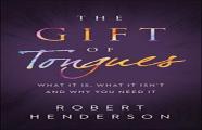 The Gift Of Tongues Â€“ What It Is, What It Isn`T And Why You Need It