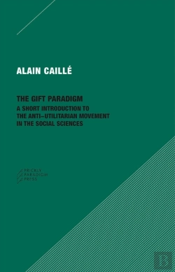 Bertrand.pt - The Gift Paradigm Â€“ A Short Introduction To The Antiâ€“Utilitarian Movement In The Social Sciences