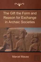 The Gift The Form And Reason For Exchange In Archaic Societies