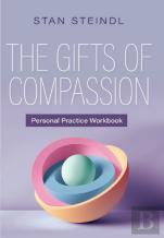 The Gifts Of Compassion Personal Practice Workbook