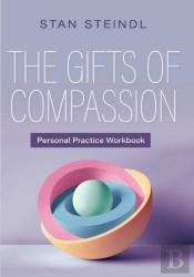 The Gifts Of Compassion Personal Practice Workbook