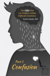 The Gifts That Lie Hidden Within Difficult Emotions (Part 1)