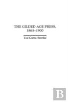 The Gilded Age Press, 1865-1900