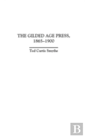 The Gilded Age Press, 1865-1900