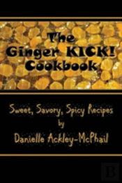 The Ginger Kick! Cookbook