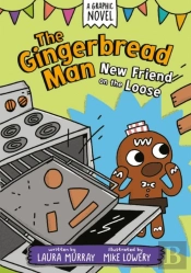 The Gingerbread Man: New Friend On The Loose: A Graphic Novel