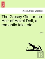 The Gipsey Girl, Or The Heir Of Hazel De