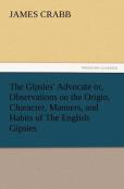 The Gipsies' Advocate Or, Observations On The Origin, Character, Manners, And Habits Of The English Gipsies