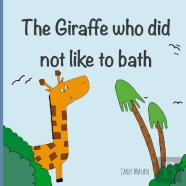 The Giraffe That Did Not Like To Bath