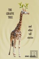 The Giraffe Tree And Other Tall Stories