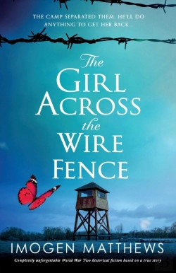 Bertrand.pt - The Girl Across The Wire Fence: Completely Unforgettable World War Two Historical Fiction Based On A True Story