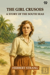 The Girl Crusoesa Story Of The South Seas (Edition1)