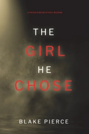 The Girl He Chose (A Paige King Fbi Suspense Thriller-Book 2)