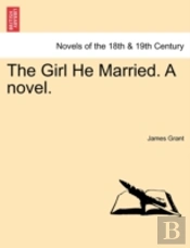 The Girl He Married. A Novel.