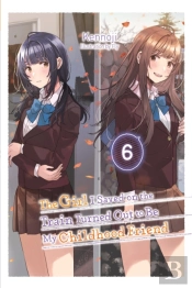 The Girl I Saved On The Train Turned Out To Be My Childhood Friend, Vol. 6 (Light Novel)