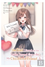 The Girl I Saved On The Train Turned Out To Be My Childhood Friend, Vol. 6 (Manga)