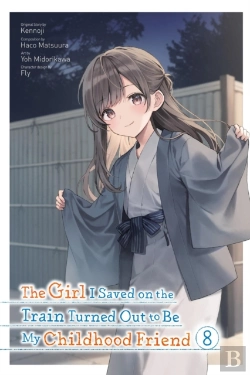 Bertrand.pt - The Girl I Saved On The Train Turned Out To Be My Childhood Friend, Vol. 8 (Manga)