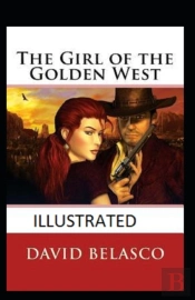 The Girl Of The Golden West  Annotated