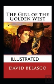 The Girl Of The Golden West Annotated