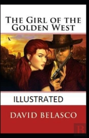 The Girl Of The Golden West Annotated