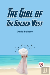 The Girl Of The Golden West