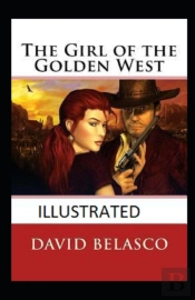 The Girl Of The Golden West  Illustrated