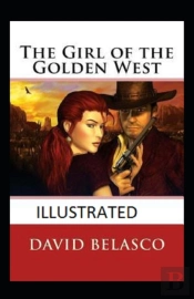 The Girl Of The Golden West  Illustrated