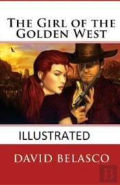 The Girl Of The Golden West  Illustrated