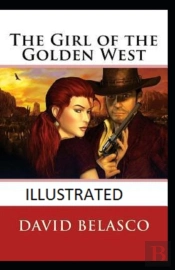 The Girl Of The Golden West  Illustrated