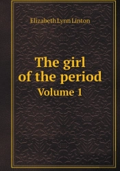 The Girl Of The Period Volume 1