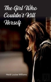 The Girl Who Couldn'T Kill Herself