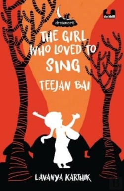 Bertrand.pt - The Girl Who Loved To Sing: Teejan Bai (Dreamers Series)