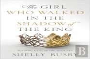The Girl Who Walked In The Shadow Of The King