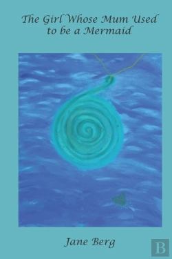 Bertrand.pt - The Girl Whose Mum Used To Be A Mermaid