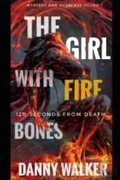 The Girl With Fire Bones